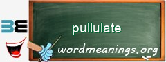 WordMeaning blackboard for pullulate